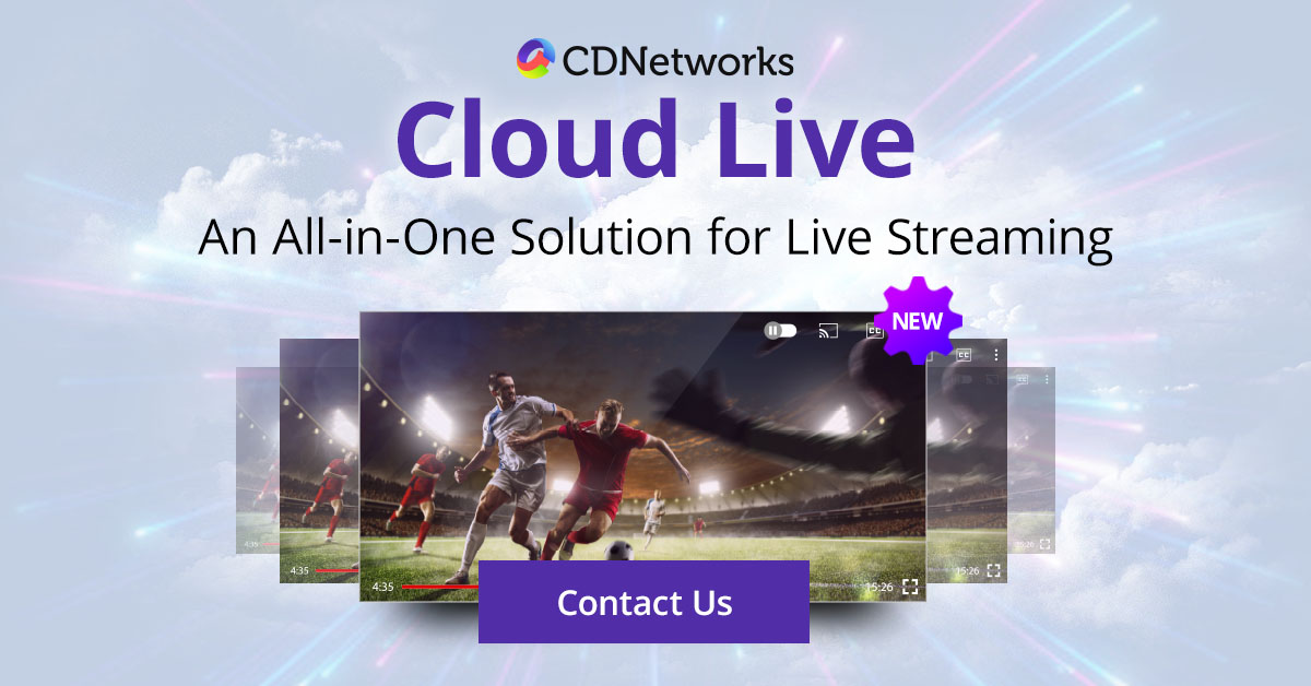 Cloud Live - Live Streaming Solution - CDNetworks