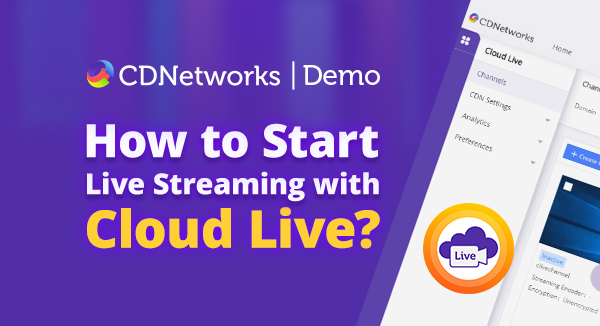 Cloud Live - Live Streaming Solution - CDNetworks
