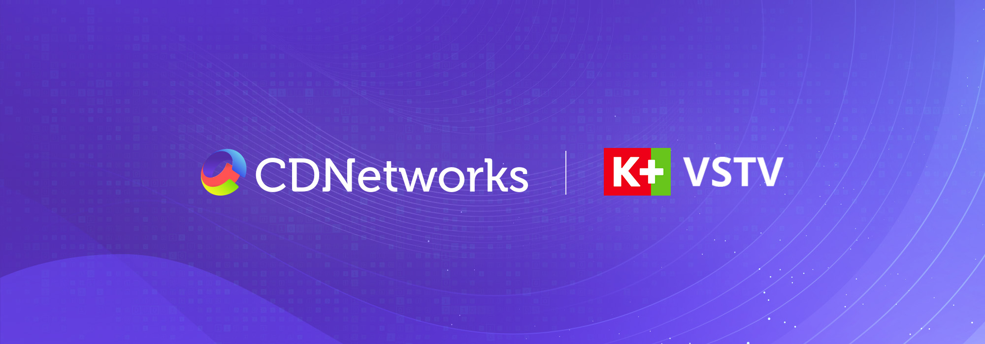 CDNetworks 和 VSTV K+ 合作提升越南优质 OTT 服务体验