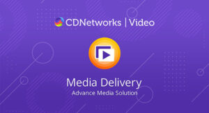 CDNetworks Advanced Media Technologies