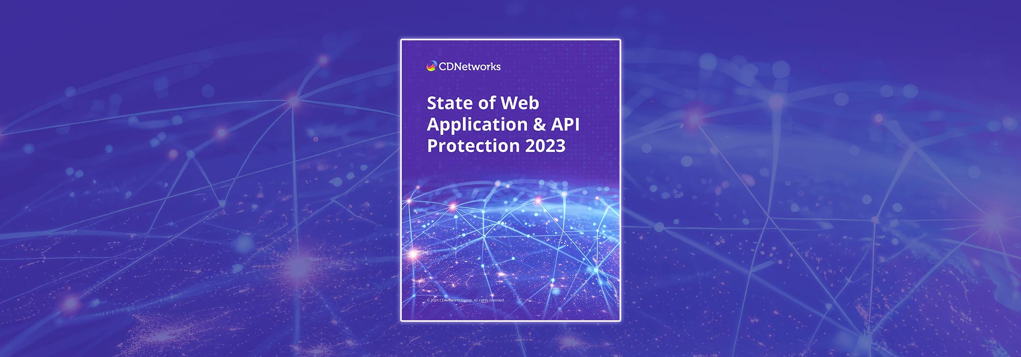 CDNetworks 发布 2023 年 Web 应用程序和 API 保护状况报告 - 新闻横幅