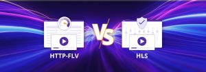 What is HTTP-FLV and Why It Is Gaining Popularity Over HLS - CDNetworks